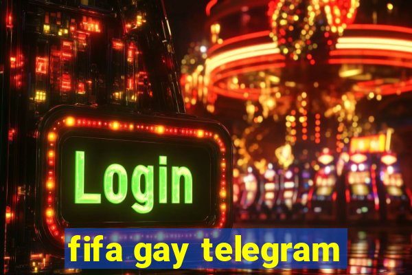 fifa gay telegram